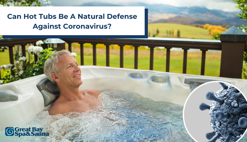 Can Hot Tubs Be A Natural Defense Against the Coronavirus?