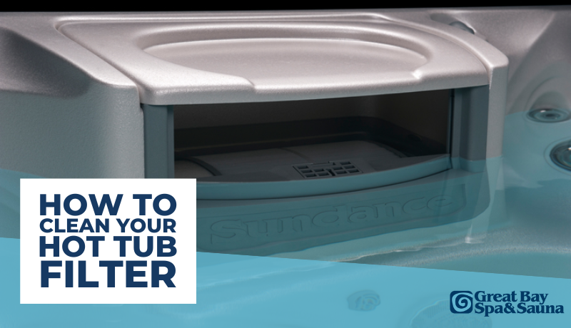 How to Clean Your Hot Tub Filter: A Step-by-Step Guide