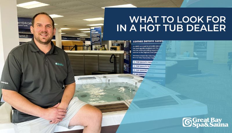 What to Look For in a Hot Tub Dealer
