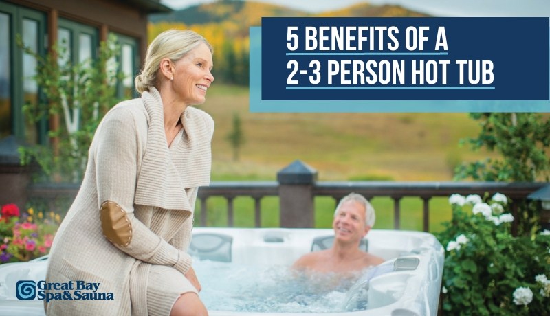 5 Benefits of a 2-3 Person Hot Tub