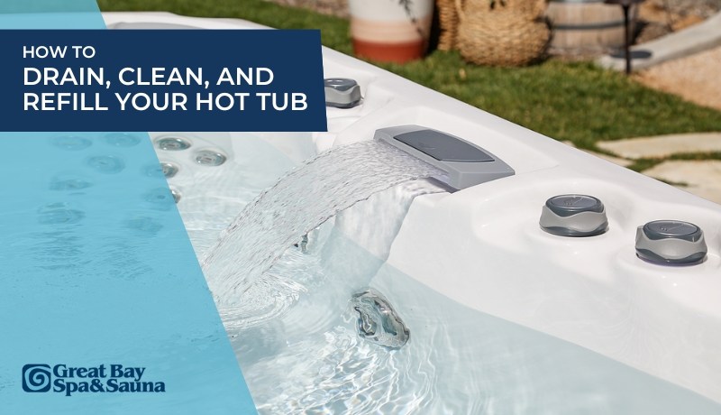 How to Drain, Clean, and Refill Your Hot Tub